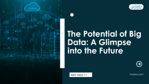 The Power & Potential of Big Data: A Glimpse into the Future