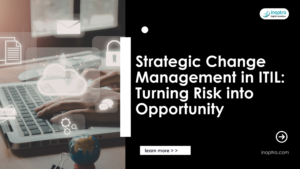 Strategic Change Management in ITIL: Turning Risk into Opportunity