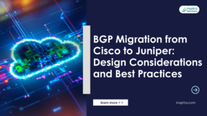 BGP Migration from Cisco to Juniper: Design Considerations and Best Practices